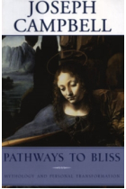 Pathways to Bliss : Mythology and Personal Transformation