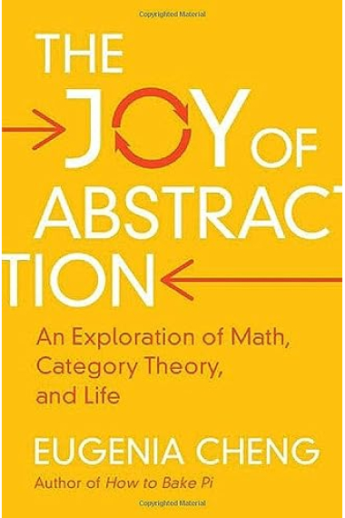 The Joy of Abstraction: An Exploration of Math, Category Theory, and Life