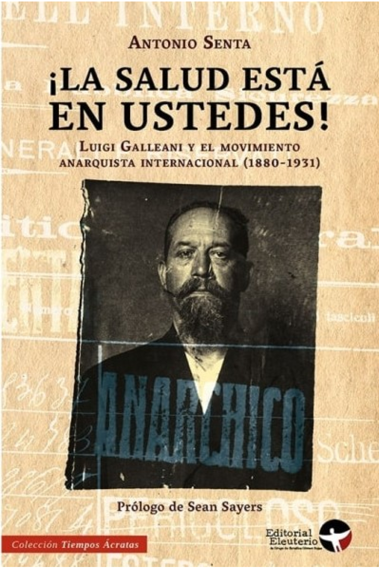 ¡La salud está en ustedes! Luigi Galleani y el movimiento anarquista internacional (1880-1931)