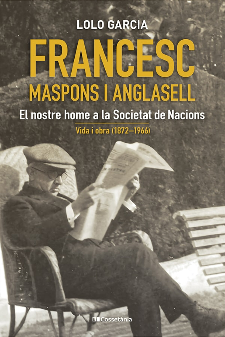 Francesc Maspons i Anglasell. El nostre home a la Societat de Nacions. Vida i obra (1872-1966)