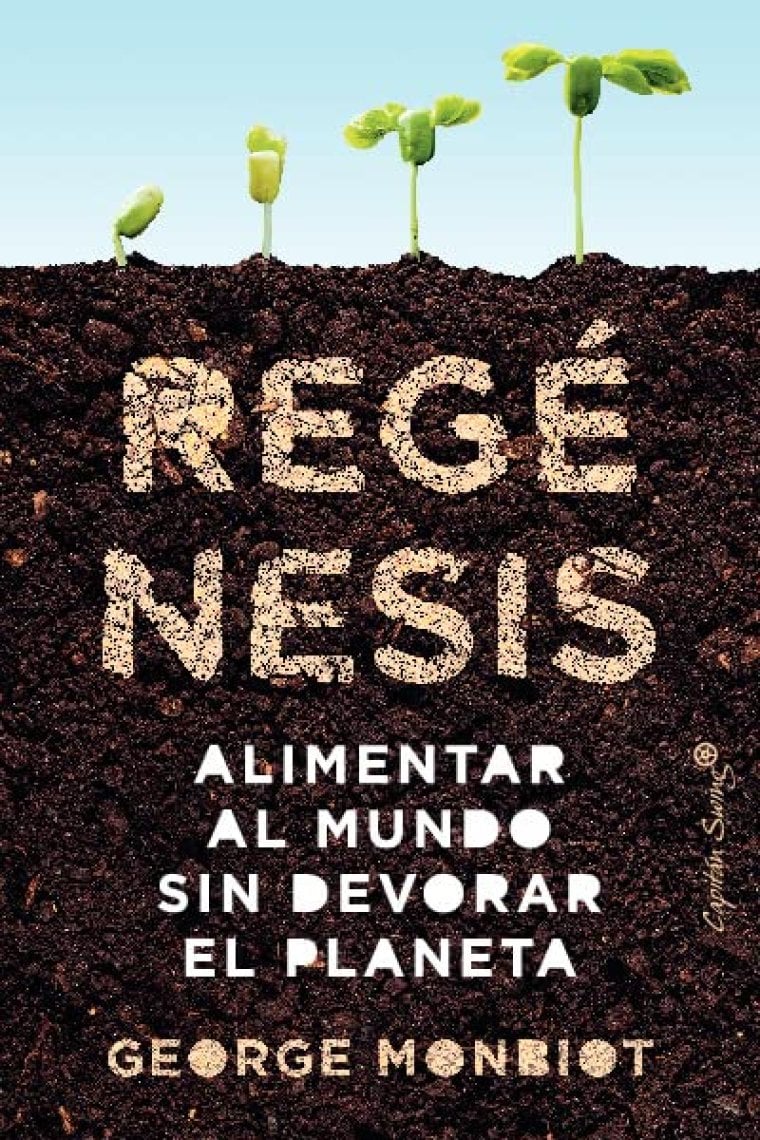 Regénesis. Alimentar al mundo sin devorar el planeta