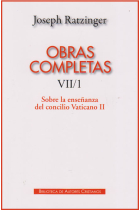 Obras completas de Joseph Ratzinger, VII/1: Sobre la enseñanza del Concilio Vaticano II. Formulación, transmisión, interpretación