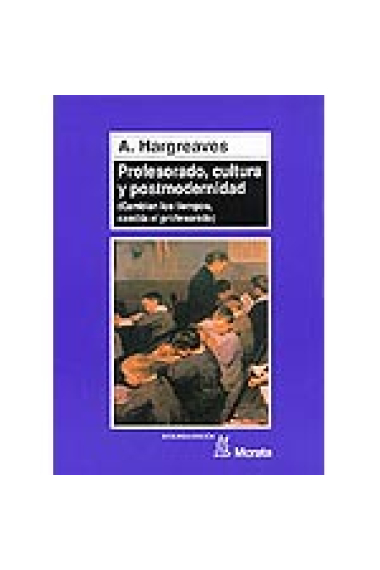 Profesorado, cultura y postmodernidad (Cambian los tiempos, cambia el profesorado)