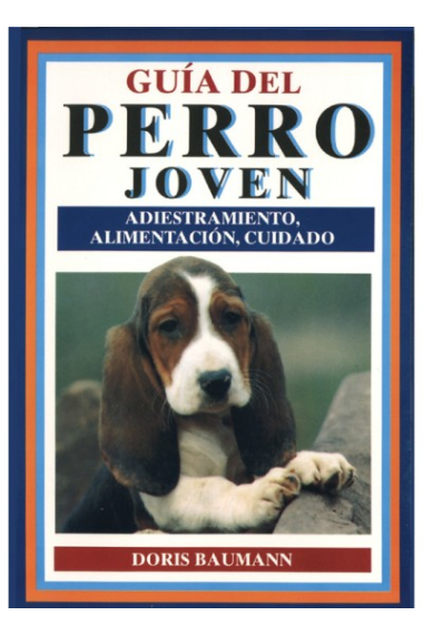 Guía del perro joven su cuidado, educación y adiestramiento...