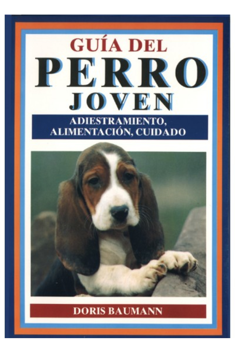 Guía del perro joven su cuidado, educación y adiestramiento...