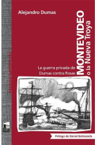 Montevideo o la Nueva Troya. La guerra privada de Dumas contra Rosas