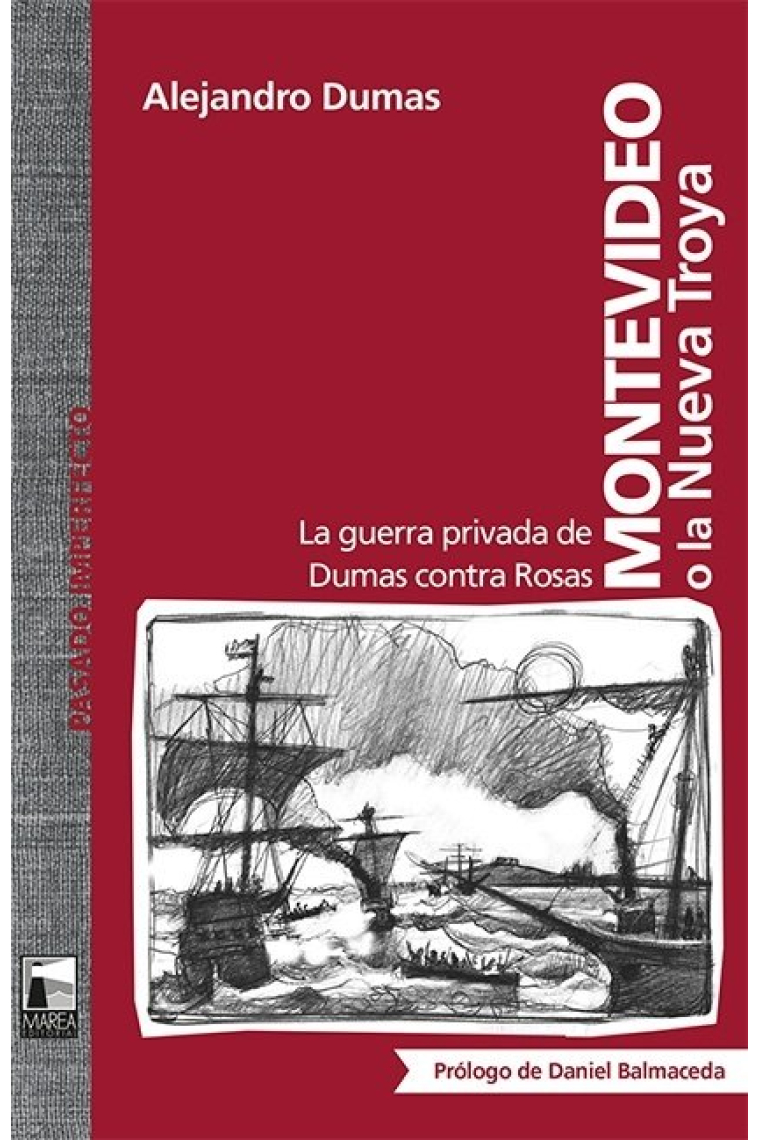 Montevideo o la Nueva Troya. La guerra privada de Dumas contra Rosas