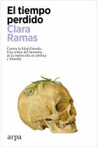 El tiempo perdido. Contra la Edad Dorada: una crítica del fantasma de la melancolía en política y filosofía