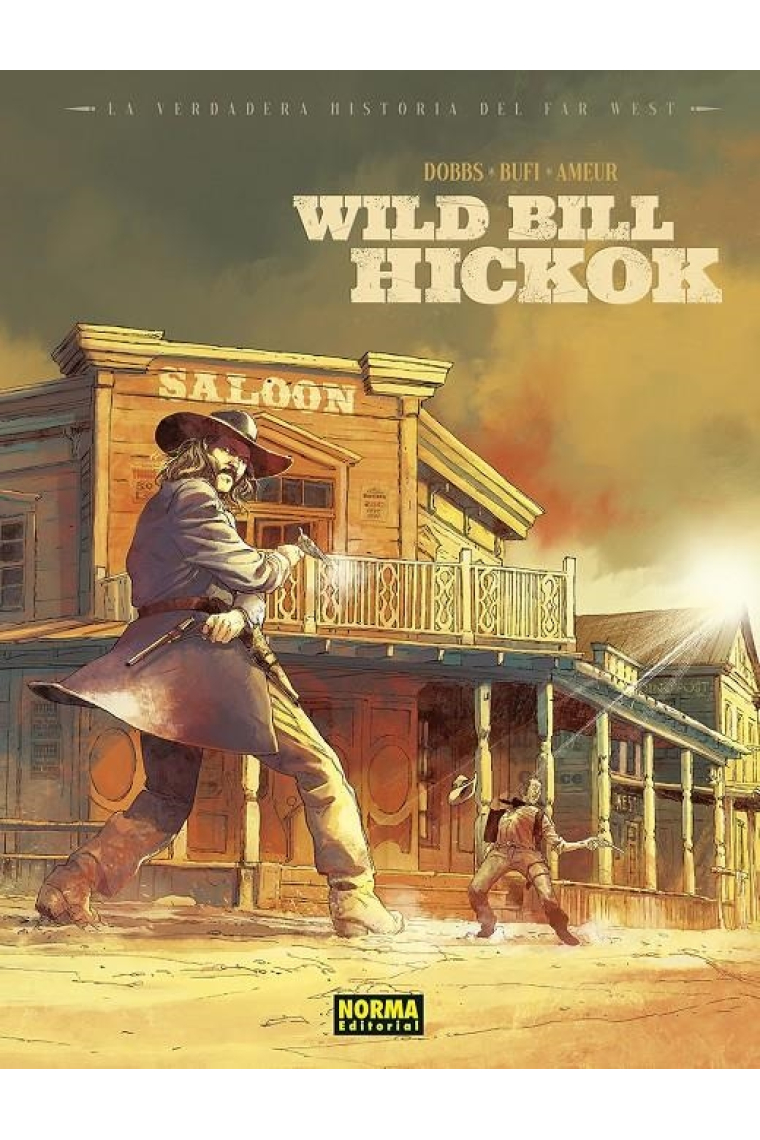 La verdadera historia del Far West. Wild Bill Hickok