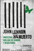 John Lennon ha muerto. Protestas, huelgas de hambre y resistencia