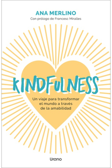 Kindfulness. Un viaje para transformar el mundo a través de la amabilidad