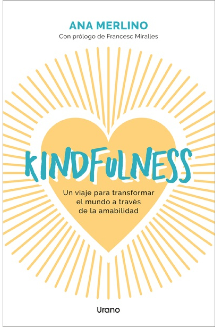 Kindfulness. Un viaje para transformar el mundo a través de la amabilidad