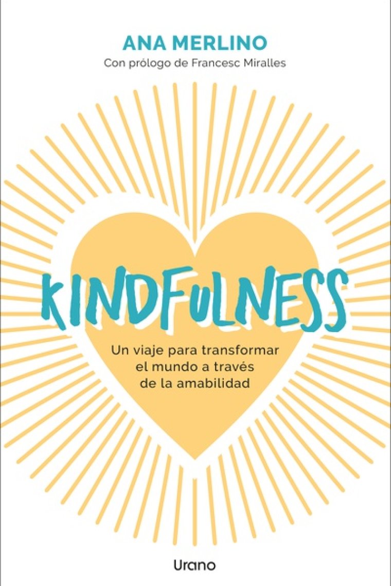 Kindfulness. Un viaje para transformar el mundo a través de la amabilidad