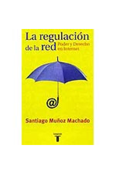 La regulación de la red. Poder y derecho en Internet