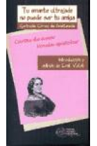 Tu amante ultrajada no puede ser tu amiga: Cartas de amor/Novela epistolar