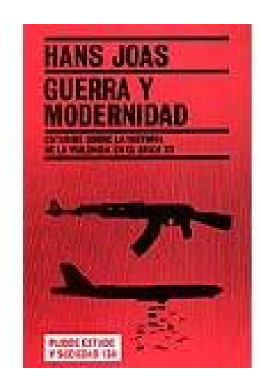 Guerra y modernidad. Estudios sobre la historia de la violencia en el siglo XX