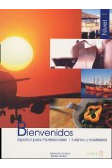 Bienvenidos. Español para professionales A1. Turismo y hosteleria. Libro del alumno 1