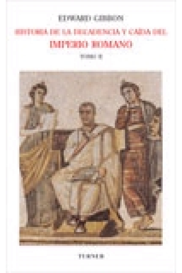 Historia de la decadencia y caída del Imperio Romano. Tomo II