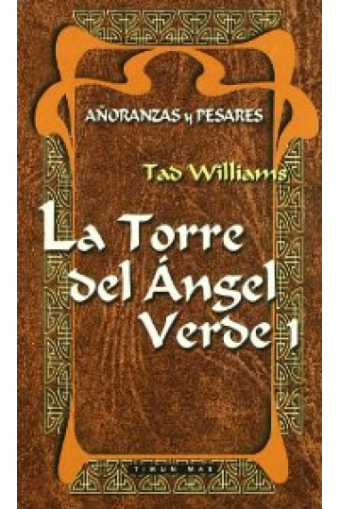 Añoranzas y pesares 7. La torre del Ángel verde I