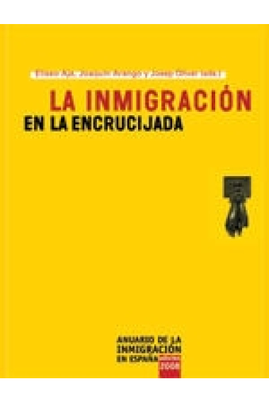 La inmigración en la encrucijada. Anuario de inmigración 2008