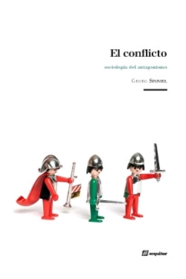 El conflicto. Sociología del antagonismo