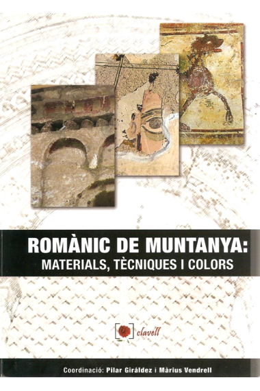 Romànic de muntanya. Materials, tècniques i colors