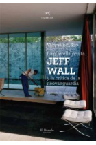 La querella oculta. Jeff Wall y la crítica de la neovanguardia