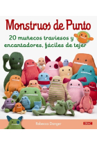 Monstruos de punto. 20 muñecos traviesos y encantadores, fáciles de tejer