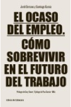 El Ocaso del empleo. Cómo sobrevivir en el futuro del trabajo