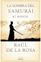 La sombra del Samuraí. 47 ronin