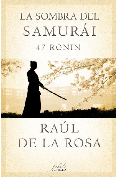 La sombra del Samuraí. 47 ronin