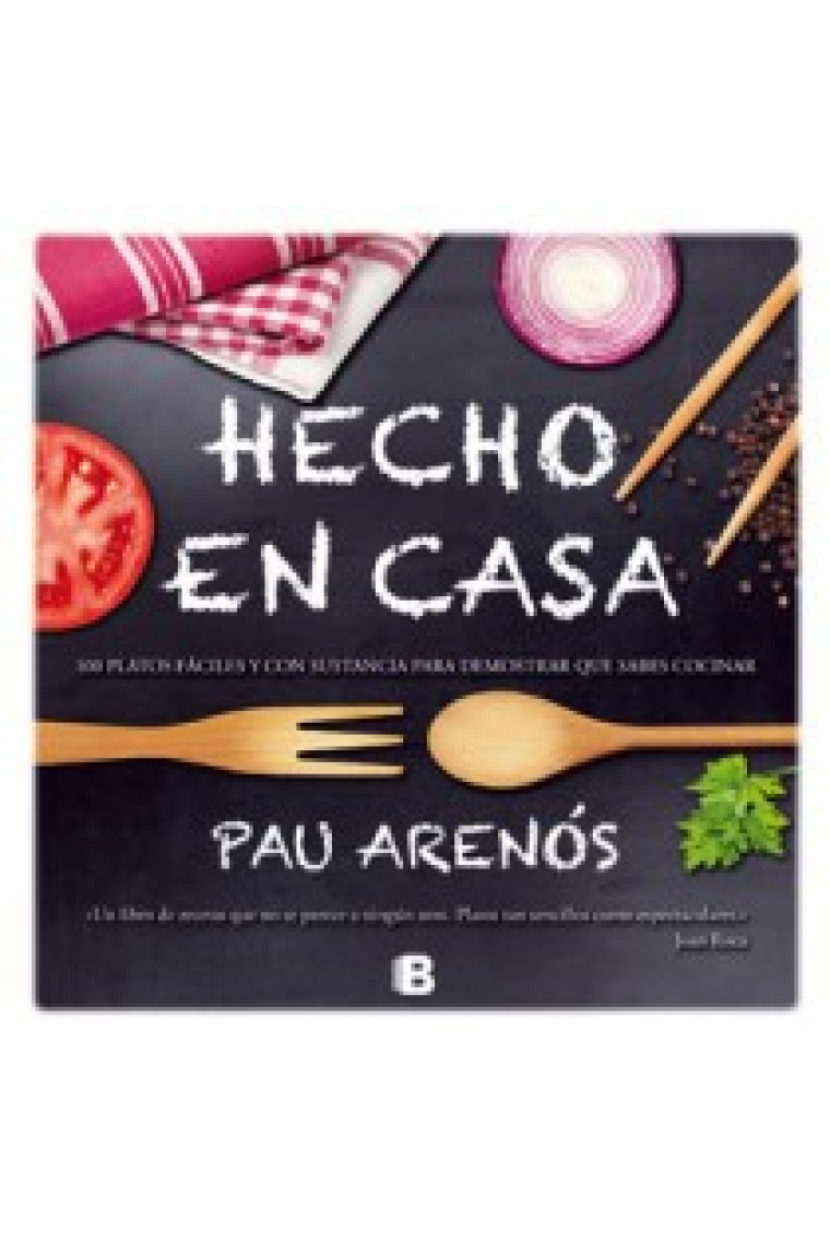 Hecho en casa. 100 platos fáciles y con sustancia para demostrar que sabes cocinar