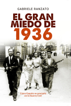 El gran miedo de 1936. Cómo España se precipitó en la Guerra Civil