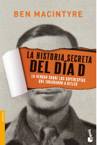 La historia secreta del Día D. La verdad sobre los superespías que engañaron a Hitler