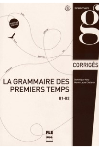 La grammaire des premiers temps II (B1-B2) ed.2015. Corrigés