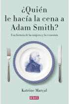 ¿Quién le hacía la cena a Adam Smith? Una historia sobre las mujeres y la economía