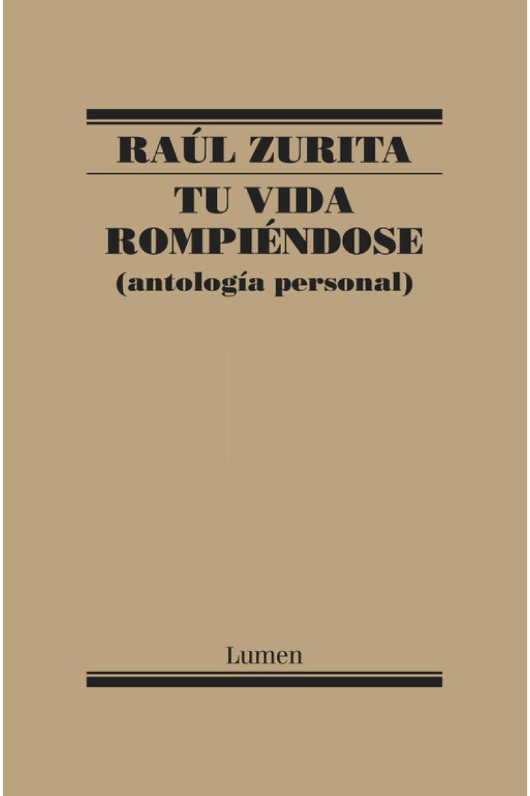 Tu vida rompiéndose. Antología personal