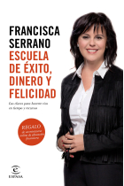 Escuela de éxito, dinero y felicidad. Las claves para hacerte rico en tiempo y recursos