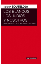 Los blancos, los judíos y nosotros. Hacia una política del amor revolucionario