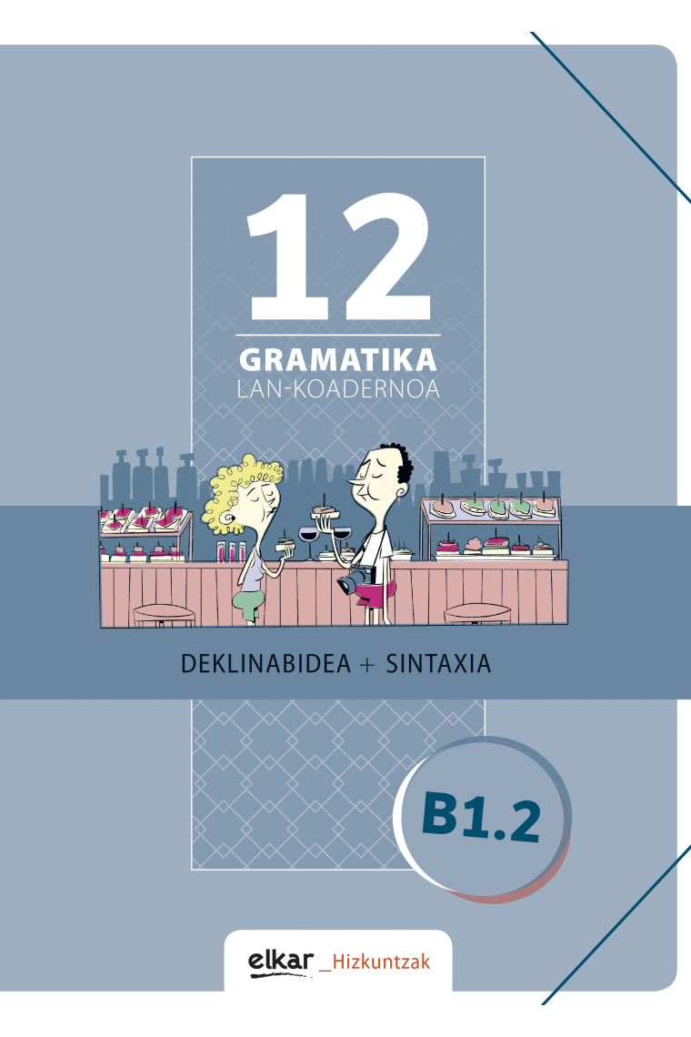 Gramatika lan-koadernoa 12 (b1.2) deklinabidea + sintaxia