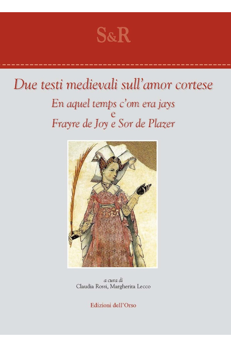 Due testi medievali sull'amor cortese. En aquel temps c'om era jays e Frayre de joy e sor de plazer. Ediz. provenzale e italiana (Studi e ricerche)