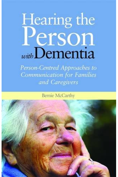 Hearing the Person with Dementia: Person-Centred Approaches to Communication for Families and Caregivers