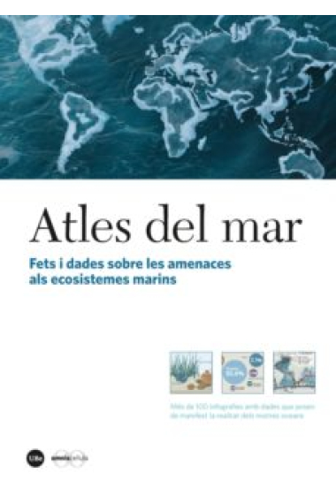 Atles del mar. Fets i dades sobre les amenaces als nostres ecosistemes marins