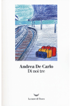 Di noi tre (I libri di Andrea De Carlo)