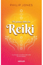 Mi primer libro de Reiki. La energía sanadora del reiki en tus manos