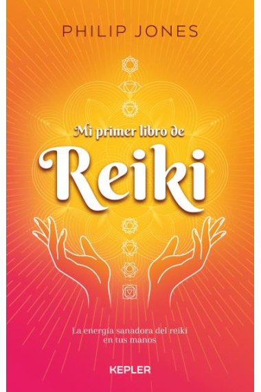 Mi primer libro de Reiki. La energía sanadora del reiki en tus manos