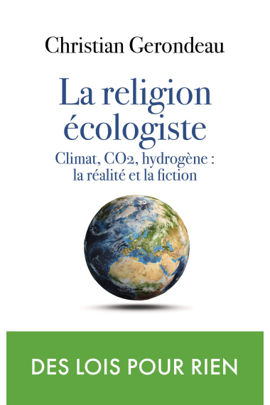 La religion écologiste: Climat, CO2 et hydrogène : réalité et fiction (Interventions)