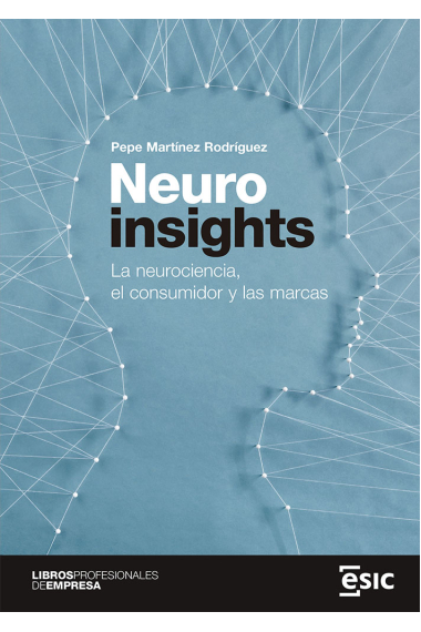 Neuroinsights. La neurociencia, el consumidor y las marcas