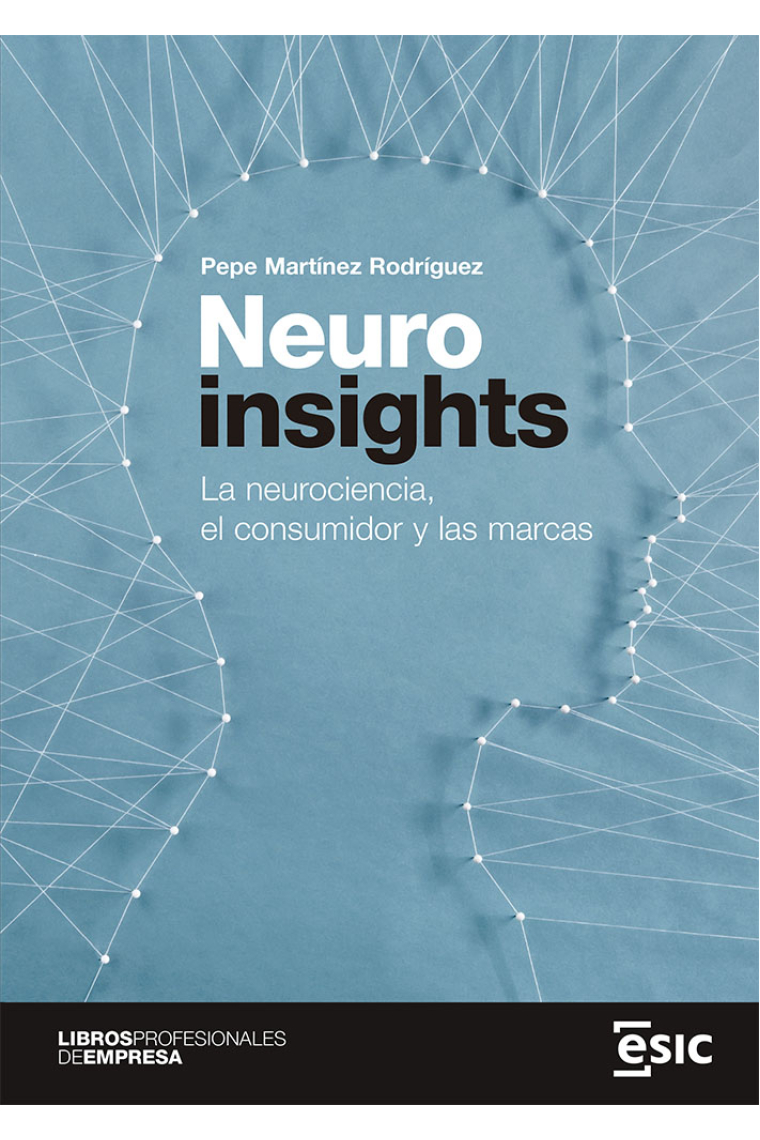 Neuroinsights. La neurociencia, el consumidor y las marcas