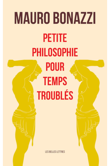 Petite philosophie pour temps troublés